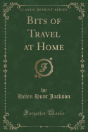 Bits of Travel at Home (Classic Reprint)