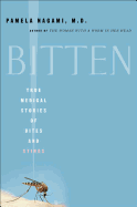 Bitten: True Medical Stories of Bites and Stings - Nagami, Pamela, M.D.