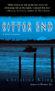 Bitter End: A Novel of Suspense - Kling, Christine