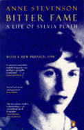 Bitter Fame: A Life of Sylvia Plath - Stevenson, Anne