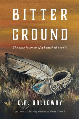 Bitter Ground: The epic journey of a banished people - Galloway, D a