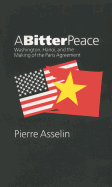 Bitter Peace: Washington, Hanoi, and the Making of the Paris Agreement