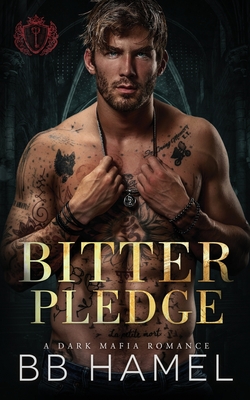 Bitter Pledge: A Dark Mafia Romance - Hamel, B B