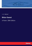Bitter-Sweet: A Poem. 30th Edition