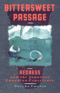 Bittersweet Passage: Redress and the Japanese Canadian Experience - Omatsu, Maryka