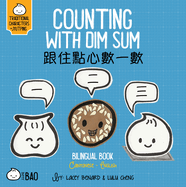 Bitty Bao Counting With Dim Sum: A Bilingual Book in English and Cantonese with Traditional Characters and Jyutping