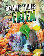 Bizarre Things We've Eaten