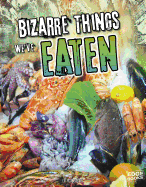 Bizarre Things We've Eaten