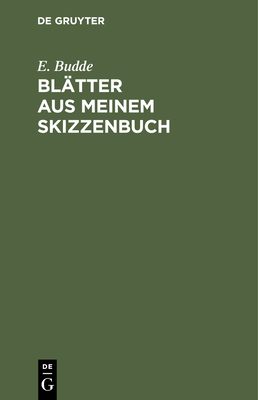 Bltter Aus Meinem Skizzenbuch: Gesammelte Kleine Erzhlungen - Budde, E