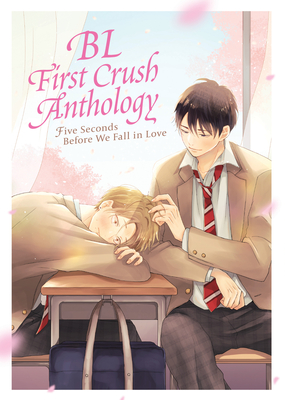 Bl First Crush Anthology: Five Seconds Before We Fall in Love - Tsurutani, Kaori, and Mito (Contributions by), and Homerun, Ken (Contributions by)