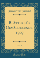 Bl?tter F?r Gem?ldekunde, 1907, Vol. 3 (Classic Reprint)