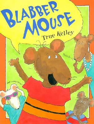 Blabber Mouse - Kelley, True