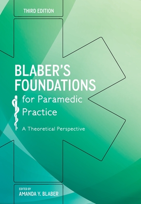 Blaber's Foundations for Paramedic Practice: A Theoretical Perspective - Blaber, Amanda