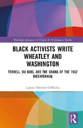 Black Activists Write Wheatley and Washington: Terrell, Du Bois, and the Drama of the 1932 Bicentennial