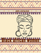 black african women coloring book: fashion black beautiful african american relaxation art and boredom anti anxiety intricate ornate therapy activity book
