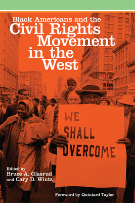 Black Americans and the Civil Rights Movement in the West: Volume 16 - Glasrud, Bruce A (Editor), and Wintz, Cary D (Editor), and Taylor, Quintard (Foreword by)