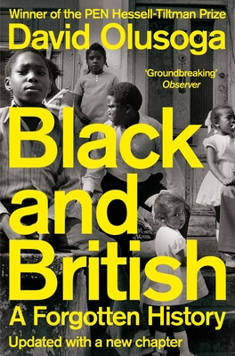 Black and British: A Forgotten History - Olusoga, David