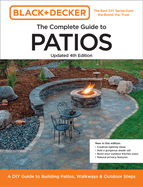 Black and Decker Complete Guide to Patios Updated 4th Edition: A DIY Guide to Building Patios, Walkways, and Outdoor Steps