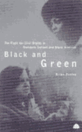 Black and Green: The Fight for Civil Rights in Northern Ireland & Black America