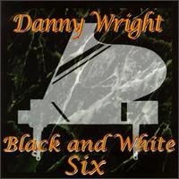 Black and White Six - Danny Wright