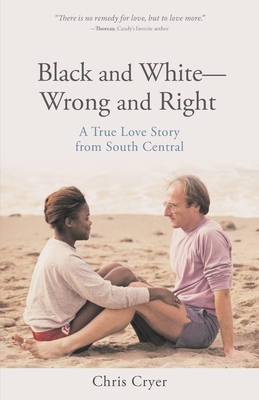 Black and White-Wrong and Right: A True Love Story from South Central - Cryer, Chris