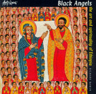 Black Angels: The Art and Spirituality of Ethiopia
