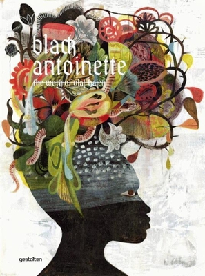 Black Antoinete: The Work of Olaf Hajek - Hajek, Olaf, and Klanten, Robert (Editor), and Hellige, Hendrik (Editor)