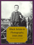 Black Artists in Photography, 1840-1940 - Sullivan, George