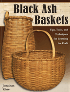 Black Ash Baskets: Tips, Tools, & Techniques for Learning the Craft