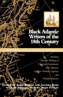 Black Atlantic Writers of the Eighteenth Century: Living the New Exodus in England and the Americas: Selections from - Burr, Sandra, and Potkay, Adam, and Loparo, Kenneth A