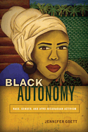 Black Autonomy: Race, Gender, and Afro-Nicaraguan Activism