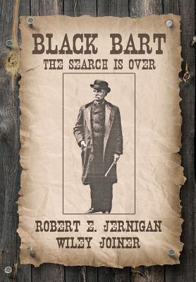 Black Bart, the Search Is Over - Jernigan, Robert E, and Joiner, Wiley, and Mitchell, Judith (Editor)