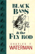 Black Bass & the Fly Rod - Waterman, Charles F