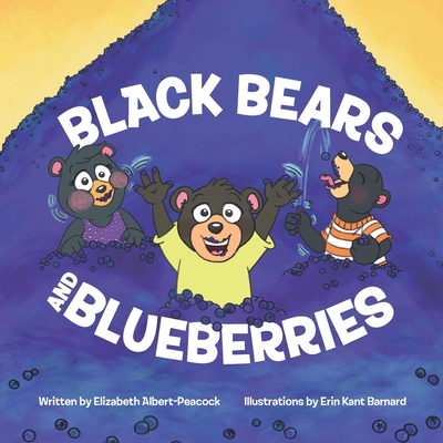 Black Bears and Blueberries - Albert-Peacock, Elizabeth