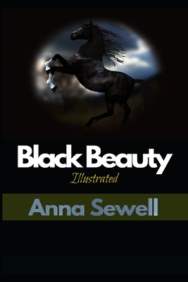 Black Beauty Illustrated: By Anna Sewell - Sewell, Anna