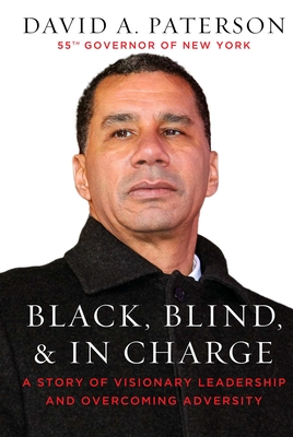 Black, Blind, & in Charge: A Story of Visionary Leadership and Overcoming Adversity - Paterson, David