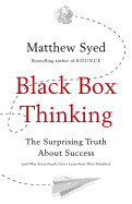 Black Box Thinking: The Surprising Truth About Success