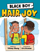 Black Boy Hair Joy: A Rhyming Book that Teaches Black Boys Self Love