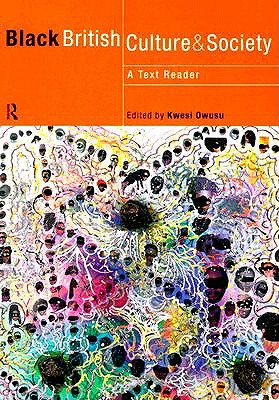 Black British Culture and Society: A Text Reader - Owusu, Kwesi (Editor)