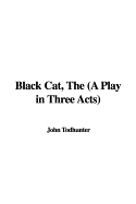 Black Cat, the (a Play in Three Acts)