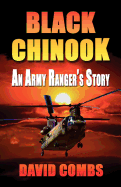 Black Chinook: An Army Ranger's Story