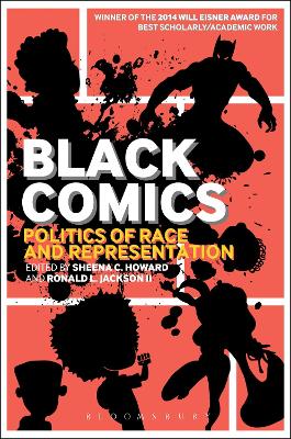 Black Comics: Politics of Race and Representation - Howard, Sheena C (Editor), and Jackson, Ronald L, Dr., II (Editor), and Jackson II, Ronald L (Editor)