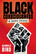 Black Consciousness: A Love Story