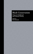 Black Conservatism: Essays in Intellectual and Political History