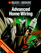 Black & Decker Advanced Home Wiring - Cy Decosse Inc, and Black & Decker Home Improvement Library, and Creative Publishing International