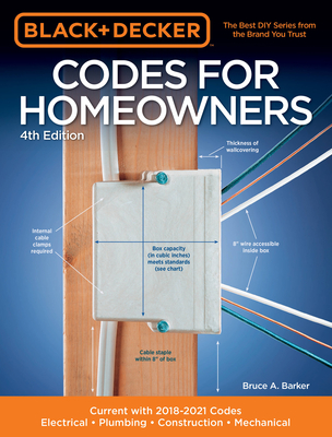 Black & Decker Codes for Homeowners 4th Edition: Current with 2018-2021 Codes - Electrical - Plumbing - Construction - Mechanical - Barker, Bruce A