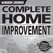 Black & Decker Complete Home Improvement: With 300 Projects and 2,000 Photos