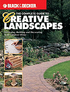 Black & Decker the Complete Guide to Creative Landscapes: Designing, Building, and Decorating Your Outdoor Home