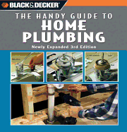 Black & Decker: The Handy Guide to Home Plumbing