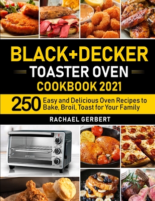 Black+Decker Toaster Oven Cookbook 2021 - Gerbert, Rachael